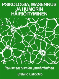 Cover PSIKOLOGIA, MASENNUS JA HUMORIN HÄIRIÖITYMINEN: perusmekanismien ymmärtäminen