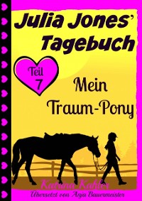 Cover Julia Jones'' Tagebuch - Teil 7 - Mein Traum-Pony