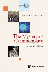 Cover MYSTERIOUS COMMONPLACE, THE: A LIFE IN SCIENCE