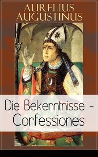 Cover Augustinus: Die Bekenntnisse - Confessiones