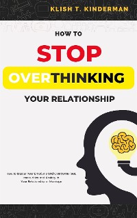 Cover How to Stop Overthinking Your Relationship