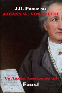 Cover J.D. Ponce su Johann W. von Goethe: Un'Analisi Accademica del Faust