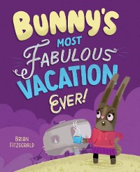 Cover Bunny's Most Fabulous Vacation Ever!
