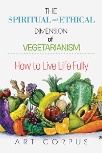 Cover The Spiritual and Ethical Dimension of Vegetarianism