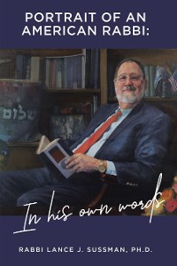 Cover Portrait of an American Rabbi: in His Own Words