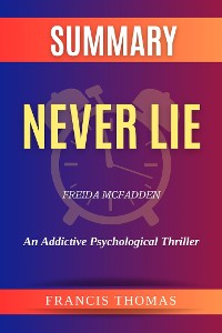 Cover Summary of Never Lie  by Freida McFadden:An Addictive Psychological Thriller