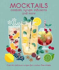Cover Mocktails, Cordials, Syrups, Infusions and more
