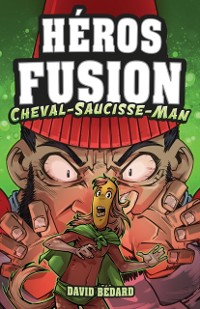 Cover Héros Fusion - Hors Série - Cheval-Saucisse-Man