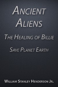 Cover Ancient Aliens the Healing of Billie: Save Planet Earth