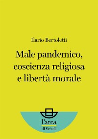 Cover Male pandemico, coscienza religiosa e libertà morale