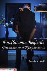 Cover Entflammte Begierde-Geschichte einer Nymphomanin