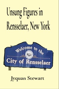 Cover Unsung Figures in Rensselaer, New York