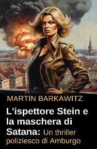 Cover L'ispettore Stein e la maschera di Satana: Un thriller poliziesco di Amburgo