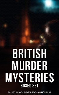 Cover British Murder Mysteries - Boxed Set (560+ Detective Novels, True Crime Stories & Whodunit Thrillers)