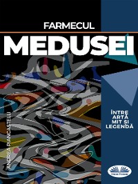 Cover Farmecul Medusei Între Artă, Mit Și Legendă