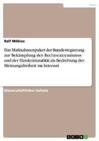 Cover Das Maßnahmenpaket der Bundesregierung zur Bekämpfung des Rechtsextremismus und der Hasskriminalität als Bedrohung der Meinungsfreiheit im Internet