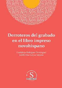 Cover Derroteros del grabado en el libro impreso novohispano