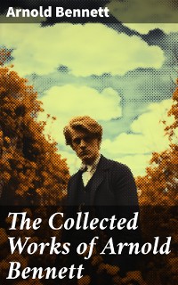 Cover The Collected Works of Arnold Bennett