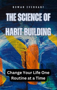 Cover The Science of Habit Building