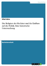Cover Die Religion der Hethiter und ihr Einfluss auf die Politik. Eine historische Untersuchung