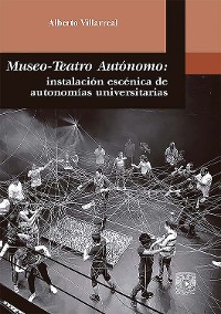 Cover Museo-Teatro Autónomo: instalación escénica de autonomías universitarias