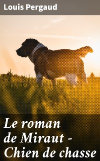 Cover Le roman de Miraut - Chien de chasse