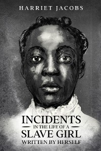 Cover Incidents in the Life of a Slave Girl, Written By Herself