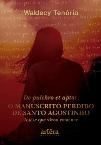 Cover Del Pulchro et Apto: O Manuscrito Perdido de Santo Agostinho – A Tese que Virou Romance