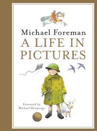 Cover Michael Foreman: A Life in Pictures