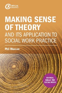 Cover Making sense of theory and its application to social work practice