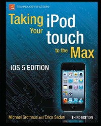 Cover Taking your iPod touch to the Max, iOS 5 Edition