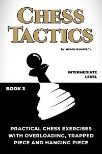 Cover Practical Chess Exercises with Overloading, Trapped Piece and Hanging Piece