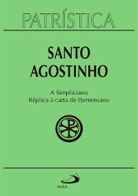 Cover Patrística - A Simpliciano | Réplica à carta de Parmeniano - Volume 41