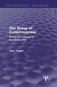 Cover The Grasp of Consciousness (Psychology Revivals)