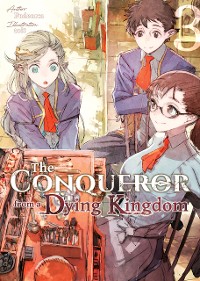 Cover The Conqueror from a Dying Kingdom: Volume 3