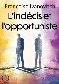 Cover L'indécis et l'opportuniste