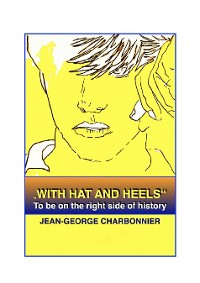 Cover "WITH HAT AND HEELS" - To be on the right side of history