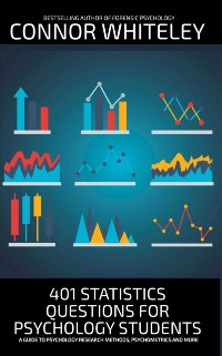 Cover 401 Statistics Questions For Psychology Students: A Guide To Psychology Research Methods, Psychometrics And More