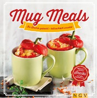Cover Mug Meals: Im Becher gekocht - blitzschnell serviert