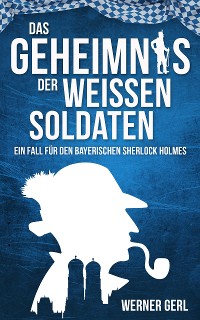 Cover Das Geheimnis der weißen Soldaten