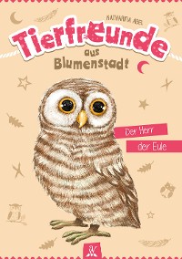 Cover Tierfreunde aus Blumenstadt : Der Herr der Eule