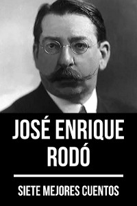Cover 7 mejores cuentos de José Enrique Rodó