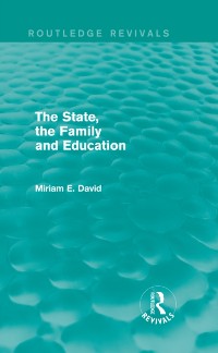 Cover State, the Family and Education (Routledge Revivals)