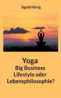 Cover Yoga Big Business Lifestyle oder Lebensphilosophie?