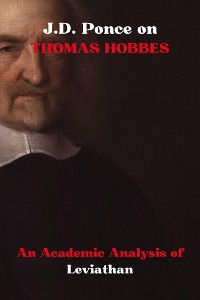Cover J.D. Ponce on Thomas Hobbes: An Academic Analysis of Leviathan