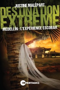 Cover Destination extreme - Medellin : l'experience Escobar