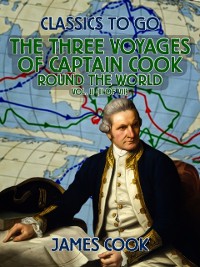 Cover Three Voyages of Captain Cook Round the World, Vol. II (of VII)