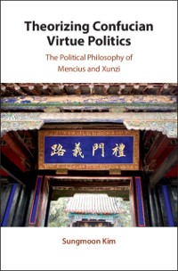 Cover Theorizing Confucian Virtue Politics