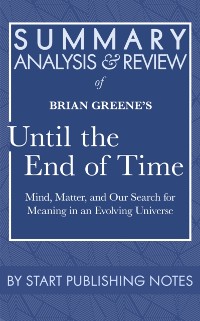 Cover Summary, Analysis, and Review of Brian Greene's Until the End of Time