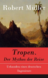 Cover Tropen. Der Mythos der Reise